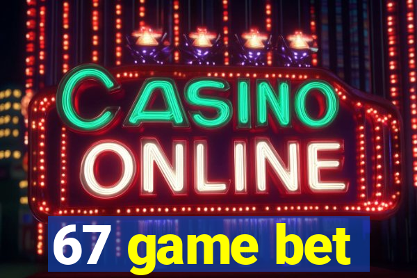 67 game bet